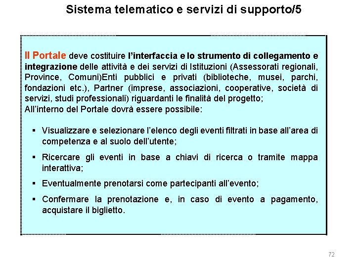 Sistema telematico e servizi di supporto/5 Il Portale deve costituire l’interfaccia e lo strumento