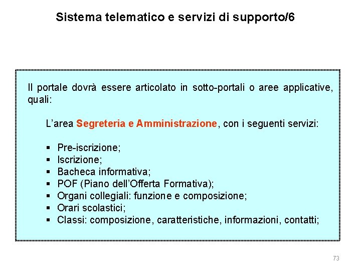 Sistema telematico e servizi di supporto/6 Il portale dovrà essere articolato in sotto-portali o