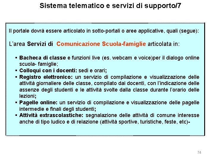 Sistema telematico e servizi di supporto/7 Il portale dovrà essere articolato in sotto-portali o