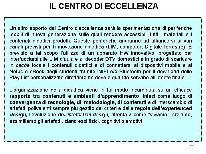 IL CENTRO DI ECCELLENZA Un altro apporto del Centro d’eccellenza sarà la sperimentazione di