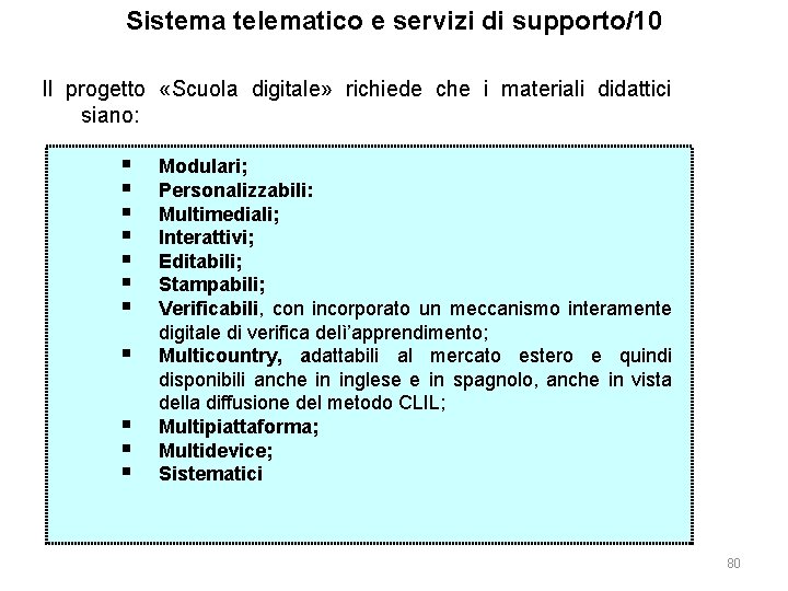 Sistema telematico e servizi di supporto/10 Il progetto «Scuola digitale» richiede che i materiali