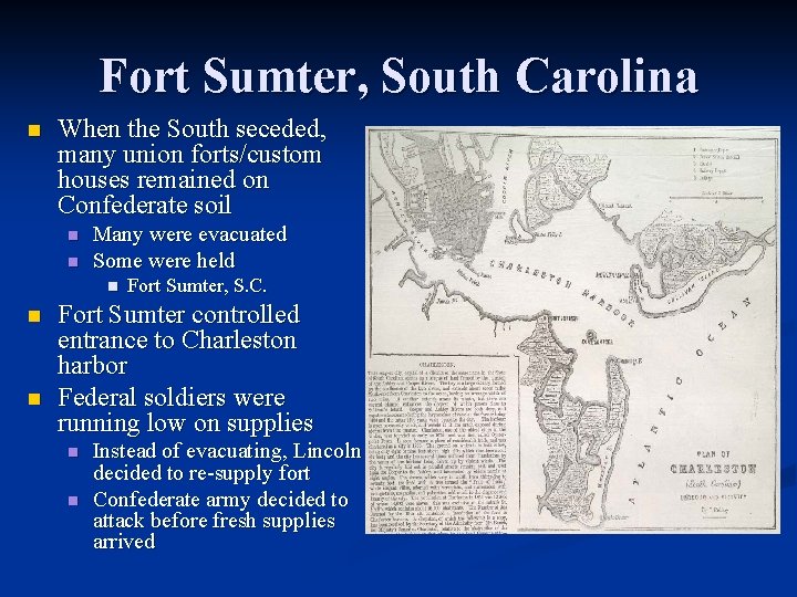 Fort Sumter, South Carolina n When the South seceded, many union forts/custom houses remained