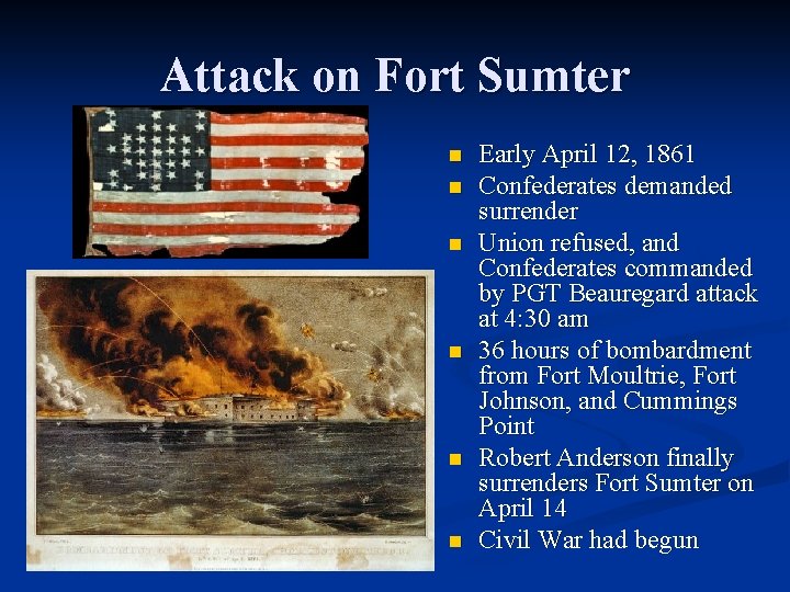 Attack on Fort Sumter n n n Early April 12, 1861 Confederates demanded surrender