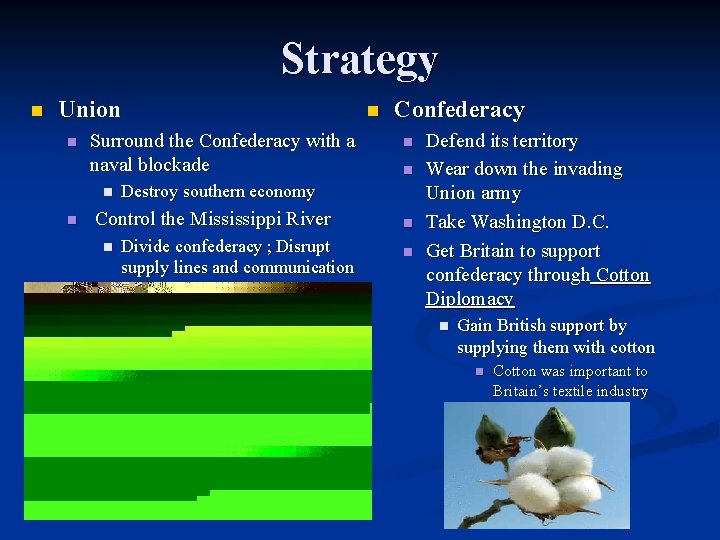 Strategy n Union n Surround the Confederacy with a naval blockade n n Confederacy