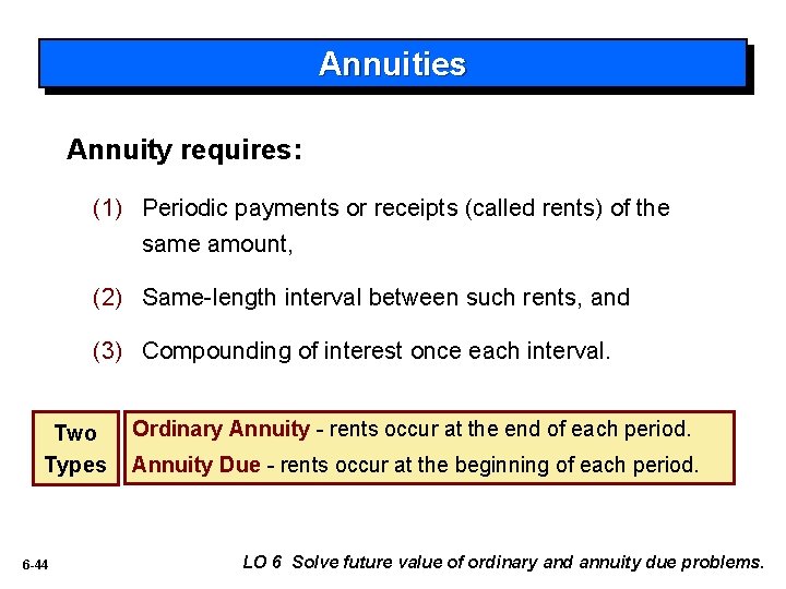Annuities Annuity requires: (1) Periodic payments or receipts (called rents) of the same amount,