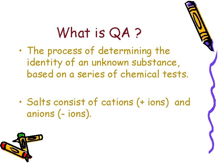 What is QA ? • The process of determining the identity of an unknown
