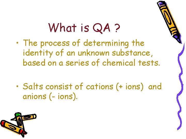 What is QA ? • The process of determining the identity of an unknown