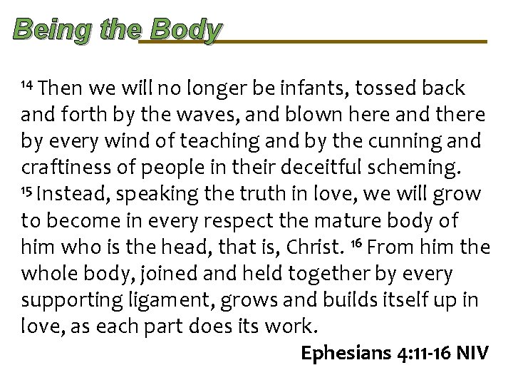 Being the Body 14 Then we will no longer be infants, tossed back and