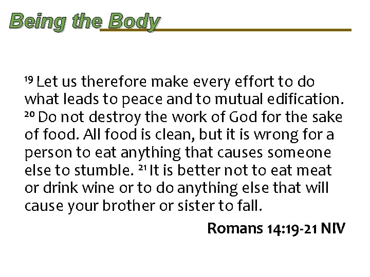 Being the Body 19 Let us therefore make every effort to do what leads