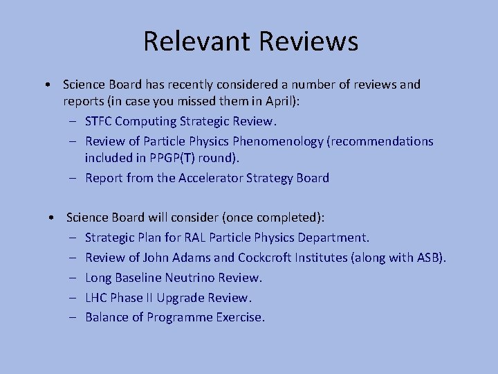 Relevant Reviews • Science Board has recently considered a number of reviews and reports