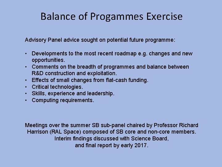 Balance of Progammes Exercise Advisory Panel advice sought on potential future programme: • Developments