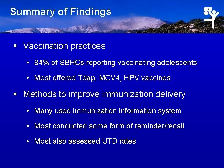 Summary of Findings § Vaccination practices • 84% of SBHCs reporting vaccinating adolescents •