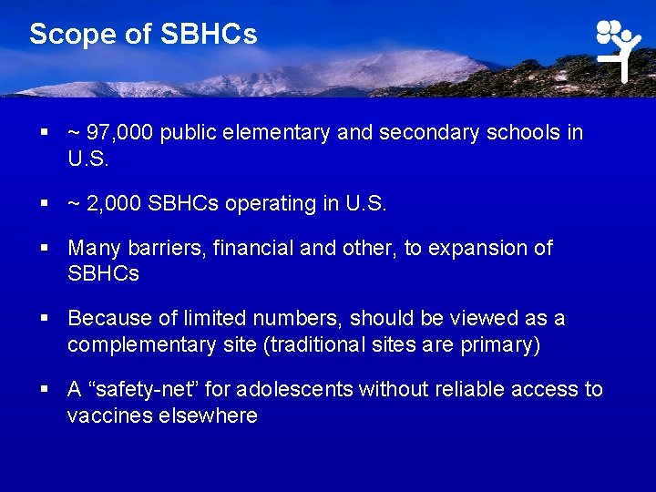 Scope of SBHCs § ~ 97, 000 public elementary and secondary schools in U.