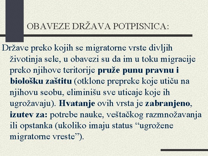 OBAVEZE DRŽAVA POTPISNICA: Države preko kojih se migratorne vrste divljih životinja sele, u obavezi