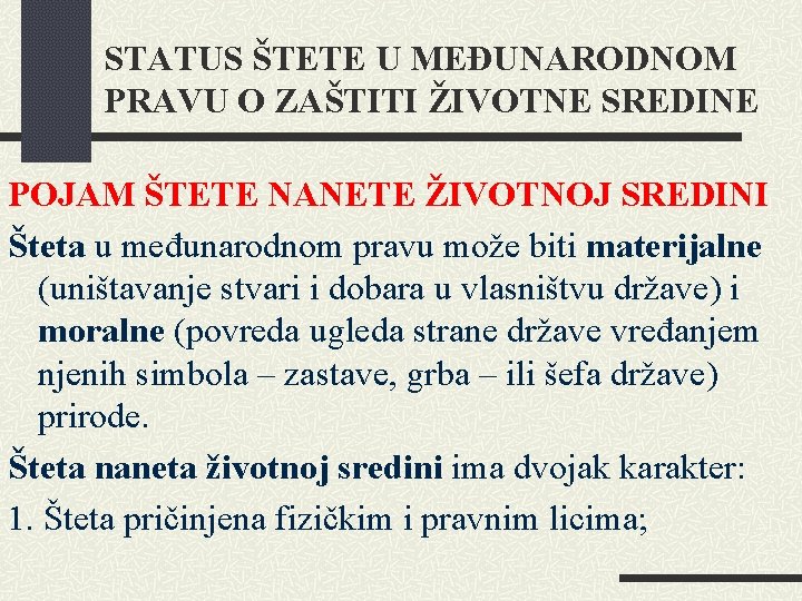 STATUS ŠTETE U MEĐUNARODNOM PRAVU O ZAŠTITI ŽIVOTNE SREDINE POJAM ŠTETE NANETE ŽIVOTNOJ SREDINI