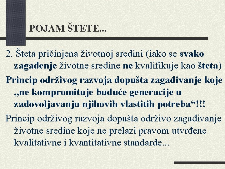 POJAM ŠTETE. . . 2. Šteta pričinjena životnoj sredini (iako se svako zagađenje životne