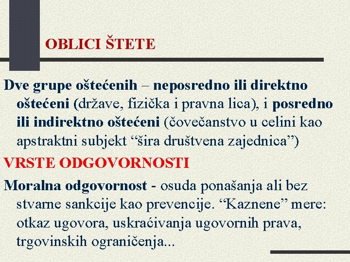 OBLICI ŠTETE Dve grupe oštećenih – neposredno ili direktno oštećeni (države, fizička i pravna