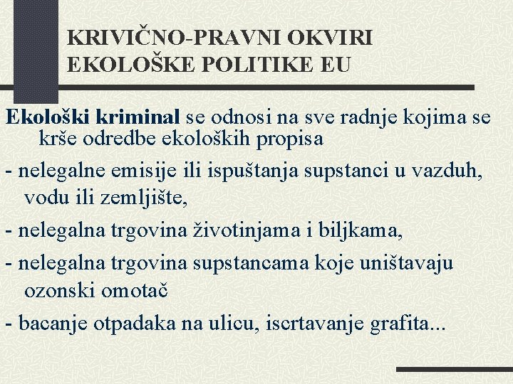 KRIVIČNO-PRAVNI OKVIRI EKOLOŠKE POLITIKE EU Ekološki kriminal se odnosi na sve radnje kojima se