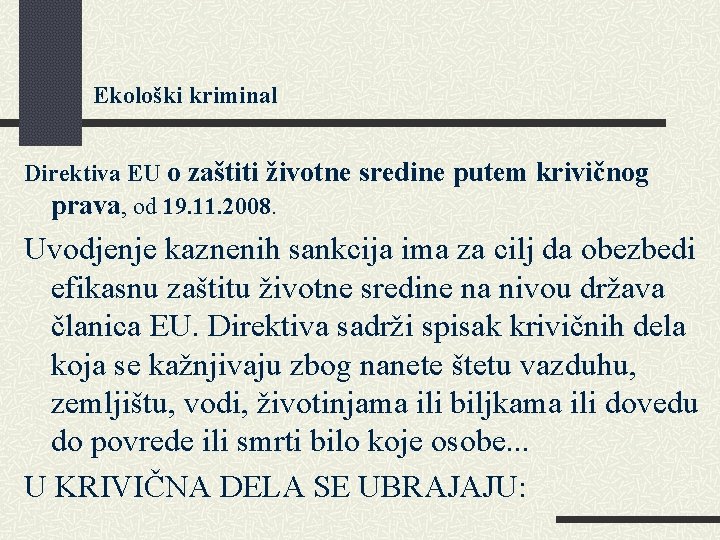 Ekološki kriminal Direktiva EU o zaštiti životne sredine putem krivičnog prava, od 19. 11.