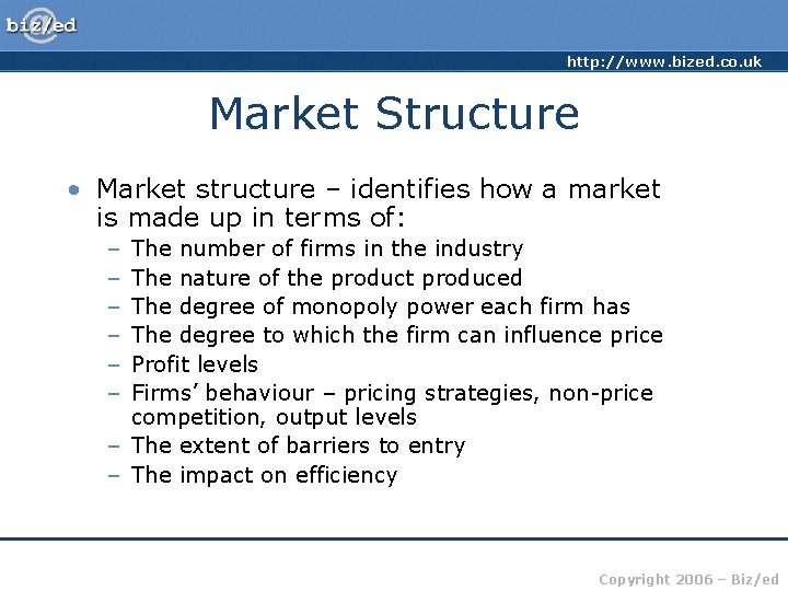 http: //www. bized. co. uk Market Structure • Market structure – identifies how a