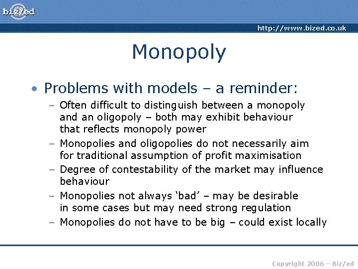 http: //www. bized. co. uk Monopoly • Problems with models – a reminder: –