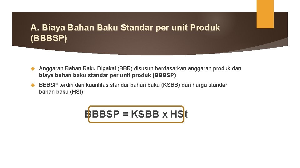 A. Biaya Bahan Baku Standar per unit Produk (BBBSP) Anggaran Bahan Baku Dipakai (BBB)
