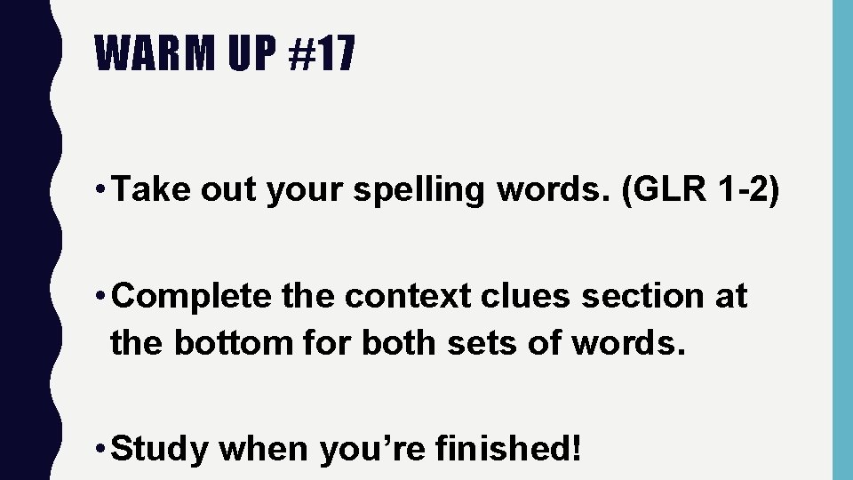 WARM UP #17 • Take out your spelling words. (GLR 1 -2) • Complete WARM UP #17 • Take out your spelling words. (GLR 1 -2) • Complete