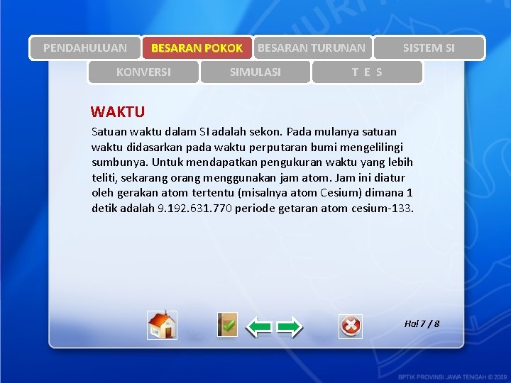 PENDAHULUAN BESARAN POKOK KONVERSI BESARAN TURUNAN SIMULASI SISTEM SI T E S WAKTU Satuan