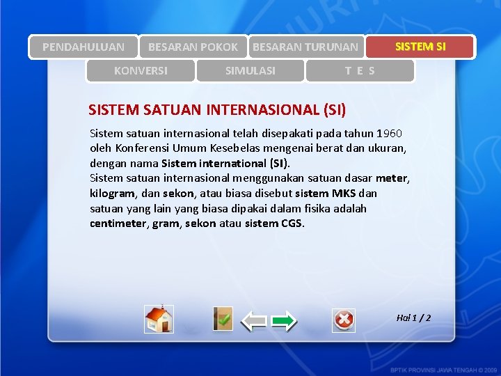 PENDAHULUAN BESARAN POKOK KONVERSI BESARAN TURUNAN SIMULASI SISTEM SI T E S SISTEM SATUAN