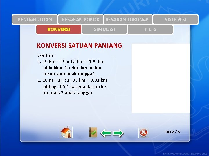 PENDAHULUAN BESARAN POKOK KONVERSI BESARAN TURUNAN SIMULASI SISTEM SI T E S KONVERSI SATUAN