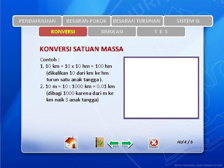 PENDAHULUAN BESARAN POKOK KONVERSI BESARAN TURUNAN SIMULASI SISTEM SI T E S KONVERSI SATUAN