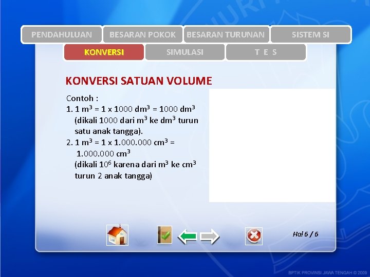 PENDAHULUAN BESARAN POKOK KONVERSI BESARAN TURUNAN SIMULASI SISTEM SI T E S KONVERSI SATUAN
