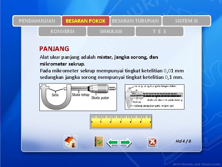 PENDAHULUAN BESARAN POKOK KONVERSI BESARAN TURUNAN SIMULASI SISTEM SI T E S PANJANG Alat