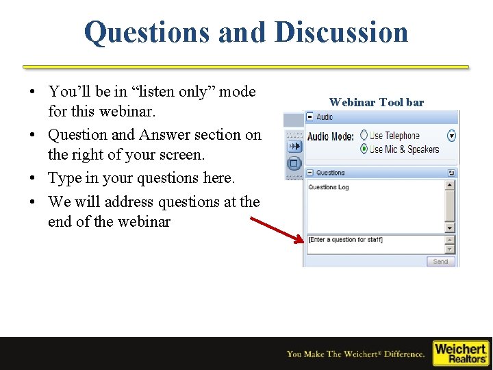 Questions and Discussion • You’ll be in “listen only” mode for this webinar. •