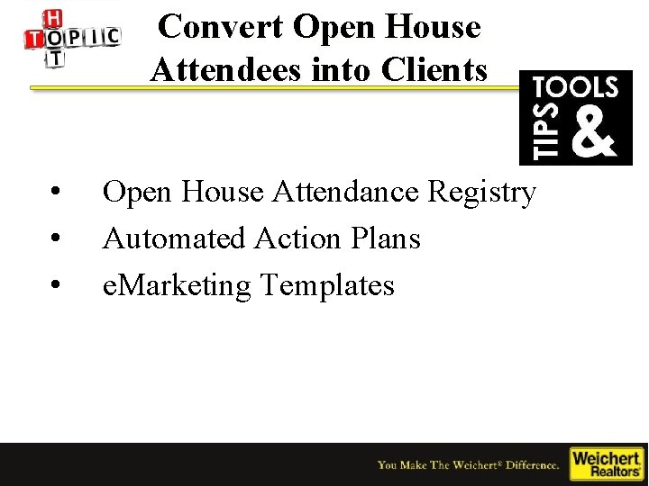 Convert Open House Attendees into Clients • • • Open House Attendance Registry Automated