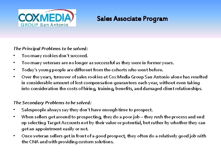 Sales Associate Program The Principal Problems to be solved: • Too many rookies don’t