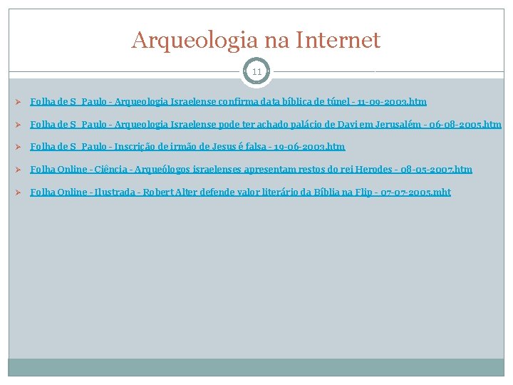 Arqueologia na Internet 11 Ø Folha de S_Paulo - Arqueologia Israelense confirma data bíblica