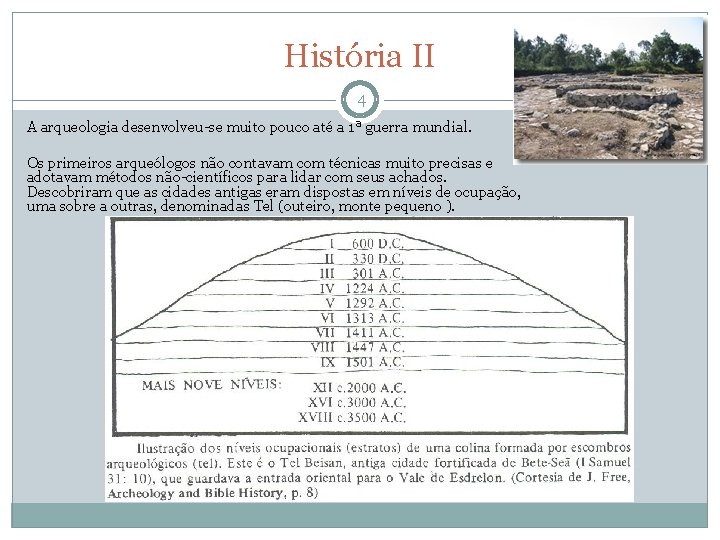 História II 4 A arqueologia desenvolveu-se muito pouco até a 1ª guerra mundial. Os