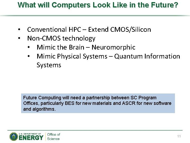 What will Computers Look Like in the Future? • Conventional HPC – Extend CMOS/Silicon