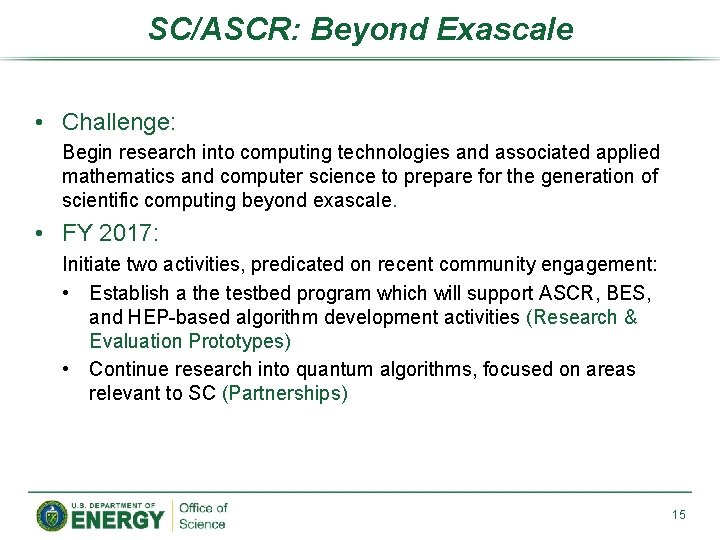 SC/ASCR: Beyond Exascale • Challenge: Begin research into computing technologies and associated applied mathematics