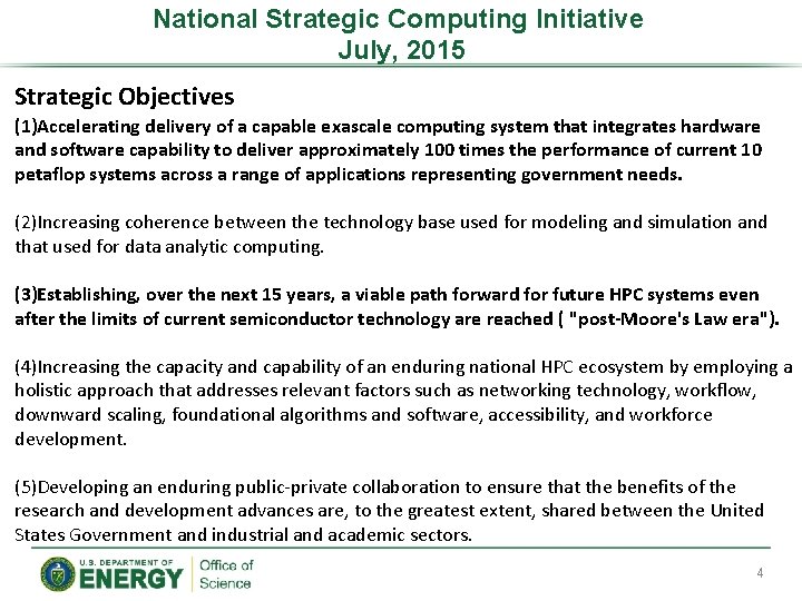 National Strategic Computing Initiative July, 2015 Strategic Objectives (1)Accelerating delivery of a capable exascale