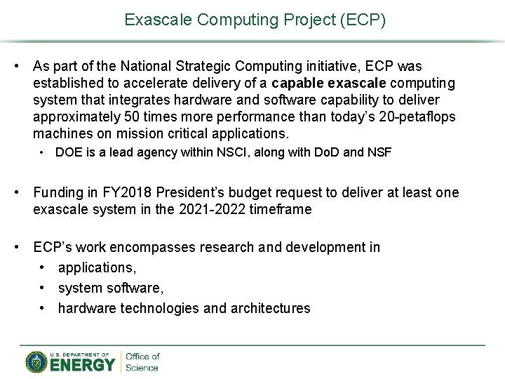 Exascale Computing Project (ECP) • As part of the National Strategic Computing initiative, ECP