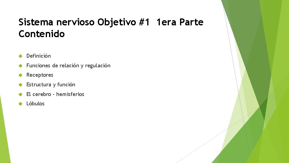 Sistema nervioso Objetivo #1 1 era Parte Contenido Definición Funciones de relación y regulación