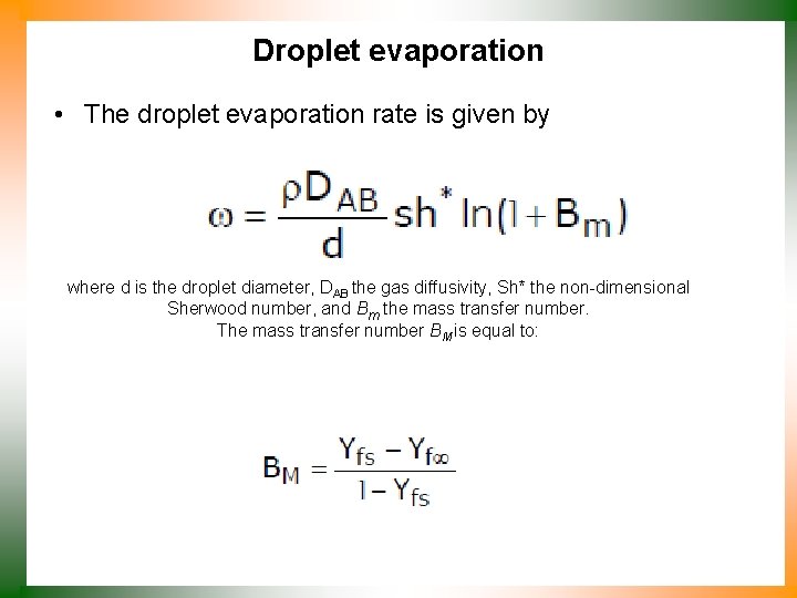 Droplet evaporation • The droplet evaporation rate is given by where d is the