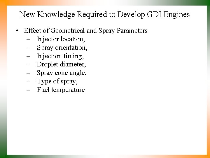 New Knowledge Required to Develop GDI Engines • Effect of Geometrical and Spray Parameters