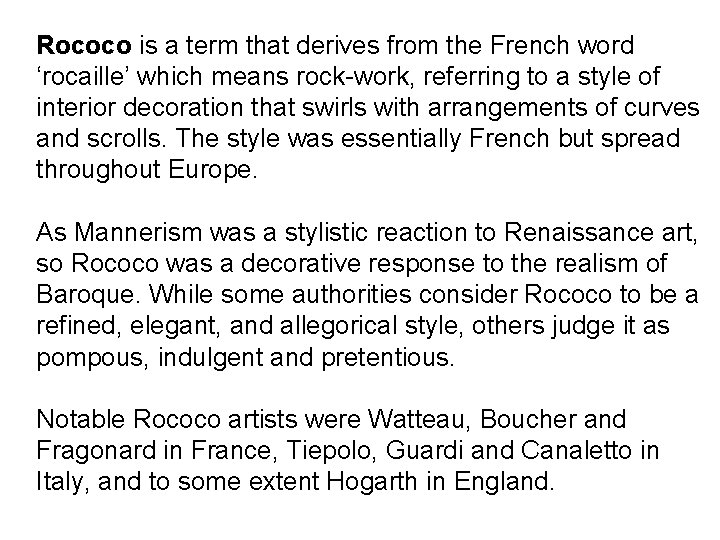 Rococo is a term that derives from the French word ‘rocaille’ which means rock-work,