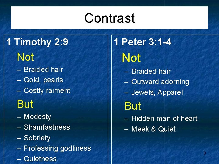 Contrast 1 Timothy 2: 9 Not 1 Peter 3: 1 -4 Not – Braided