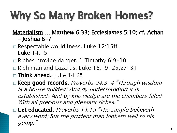 Why So Many Broken Homes? Materialism … Matthew 6: 33; Ecclesiastes 5: 10; cf.