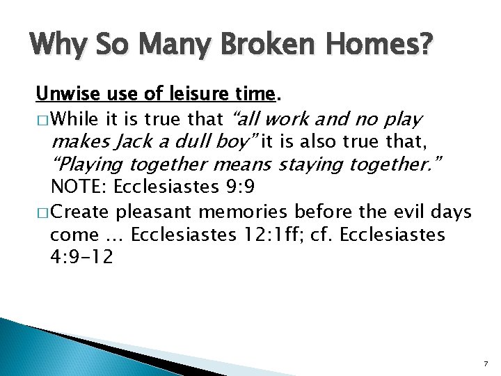 Why So Many Broken Homes? Unwise use of leisure time. � While it is