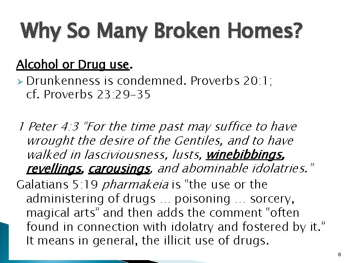 Why So Many Broken Homes? Alcohol or Drug use. Ø Drunkenness is condemned. Proverbs